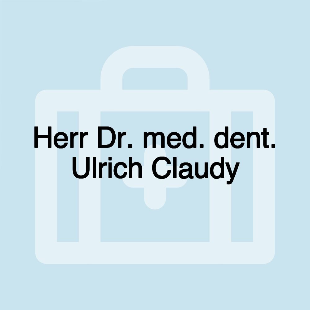 Herr Dr. med. dent. Ulrich Claudy