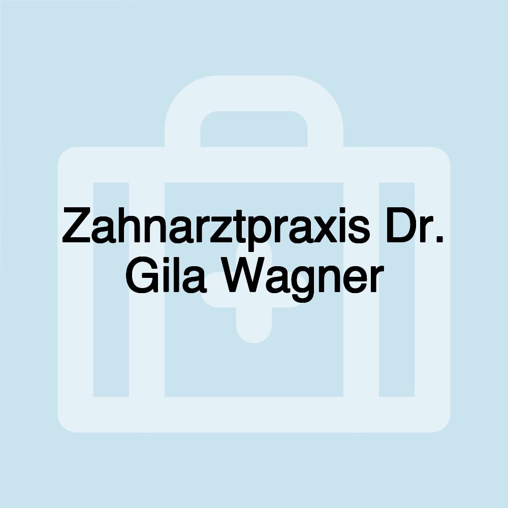 Zahnarztpraxis Dr. Gila Wagner