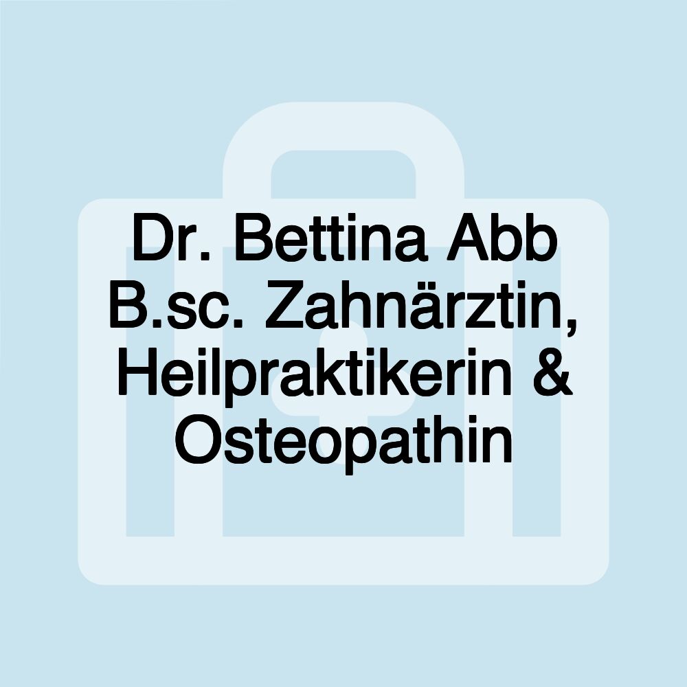 Dr. Bettina Abb B.sc. Zahnärztin, Heilpraktikerin & Osteopathin