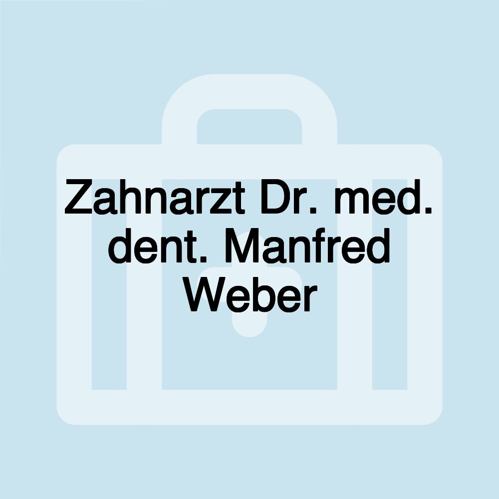 Zahnarzt Dr. med. dent. Manfred Weber