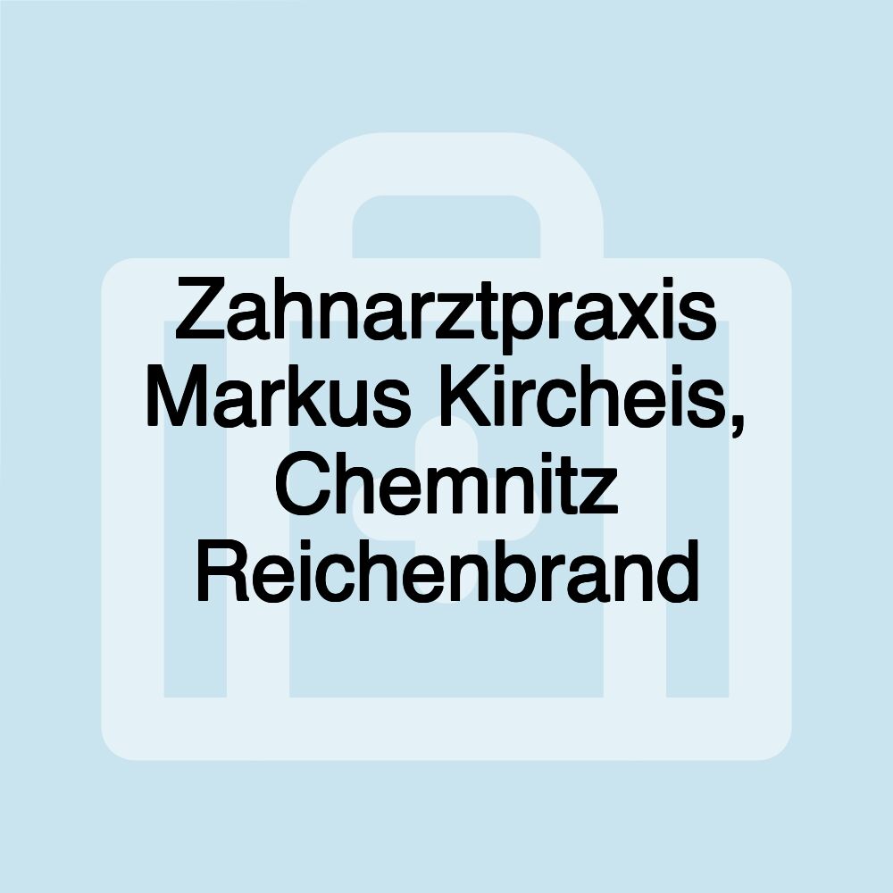 Zahnarztpraxis Markus Kircheis, Chemnitz Reichenbrand