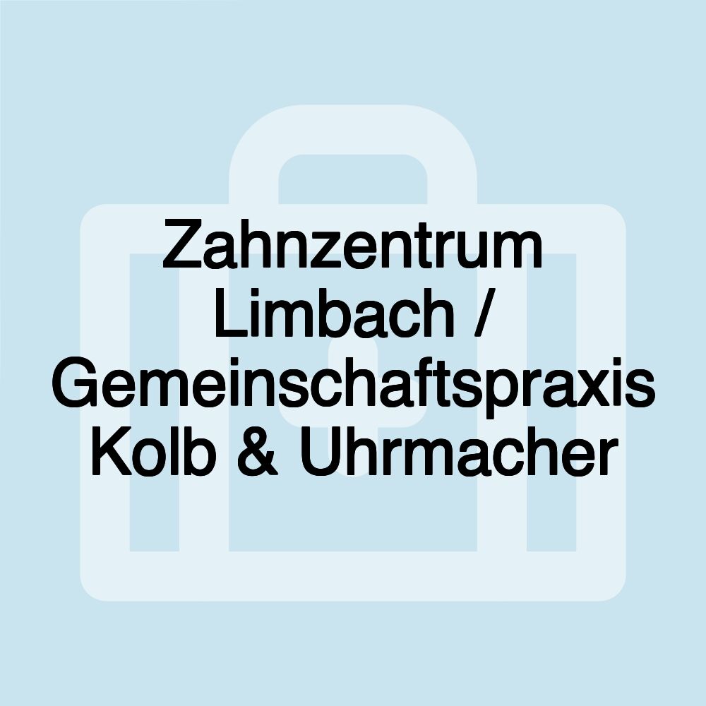 Zahnzentrum Limbach / Gemeinschaftspraxis Kolb & Uhrmacher