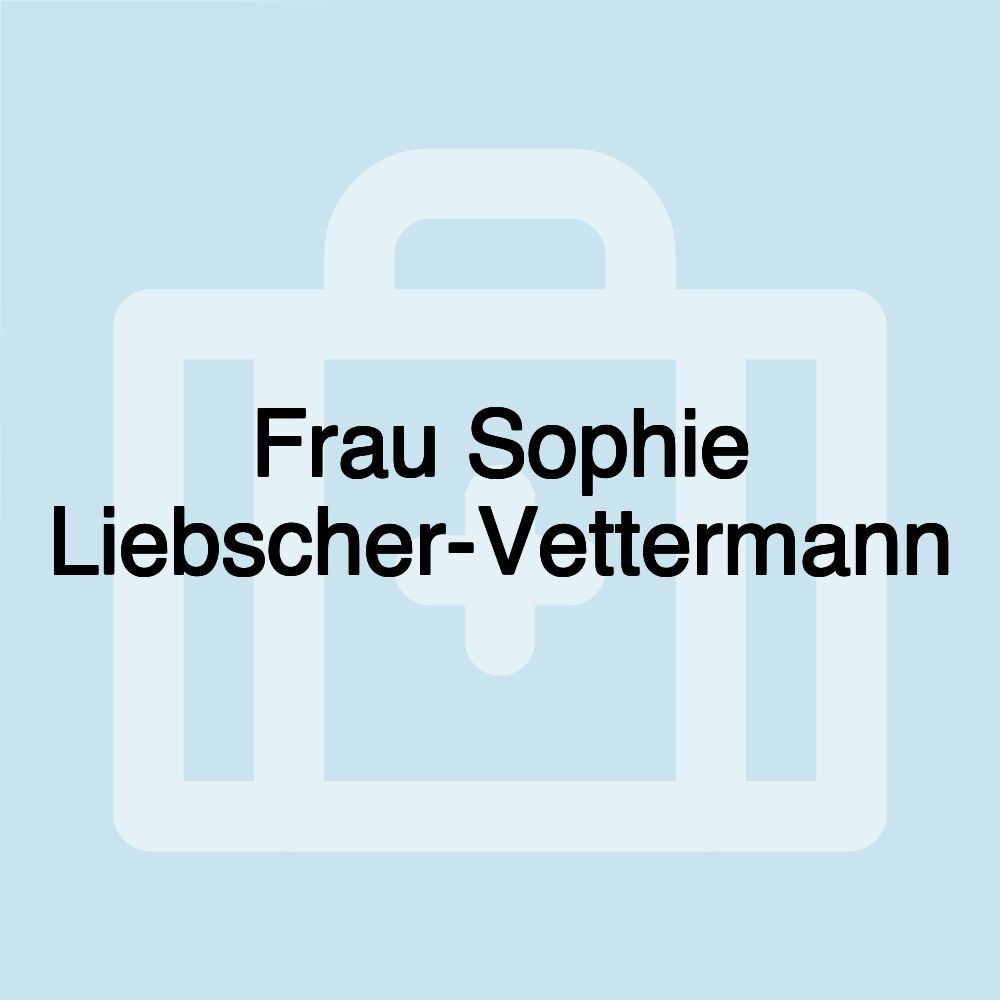 Frau Sophie Liebscher-Vettermann