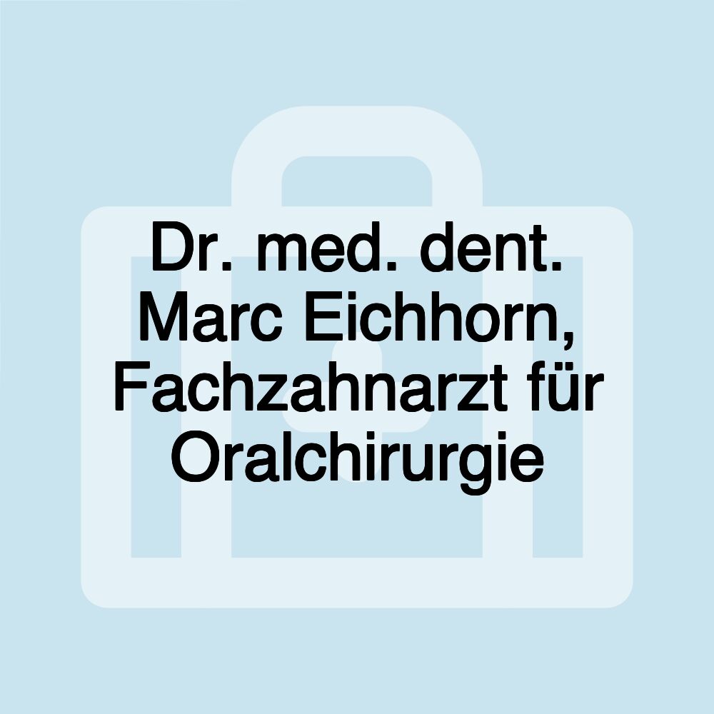 Dr. med. dent. Marc Eichhorn, Fachzahnarzt für Oralchirurgie