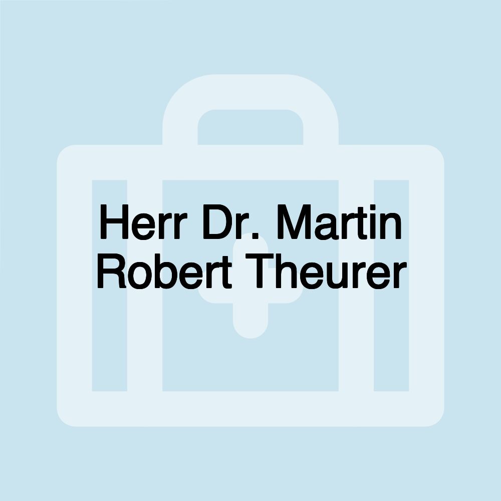 Herr Dr. Martin Robert Theurer