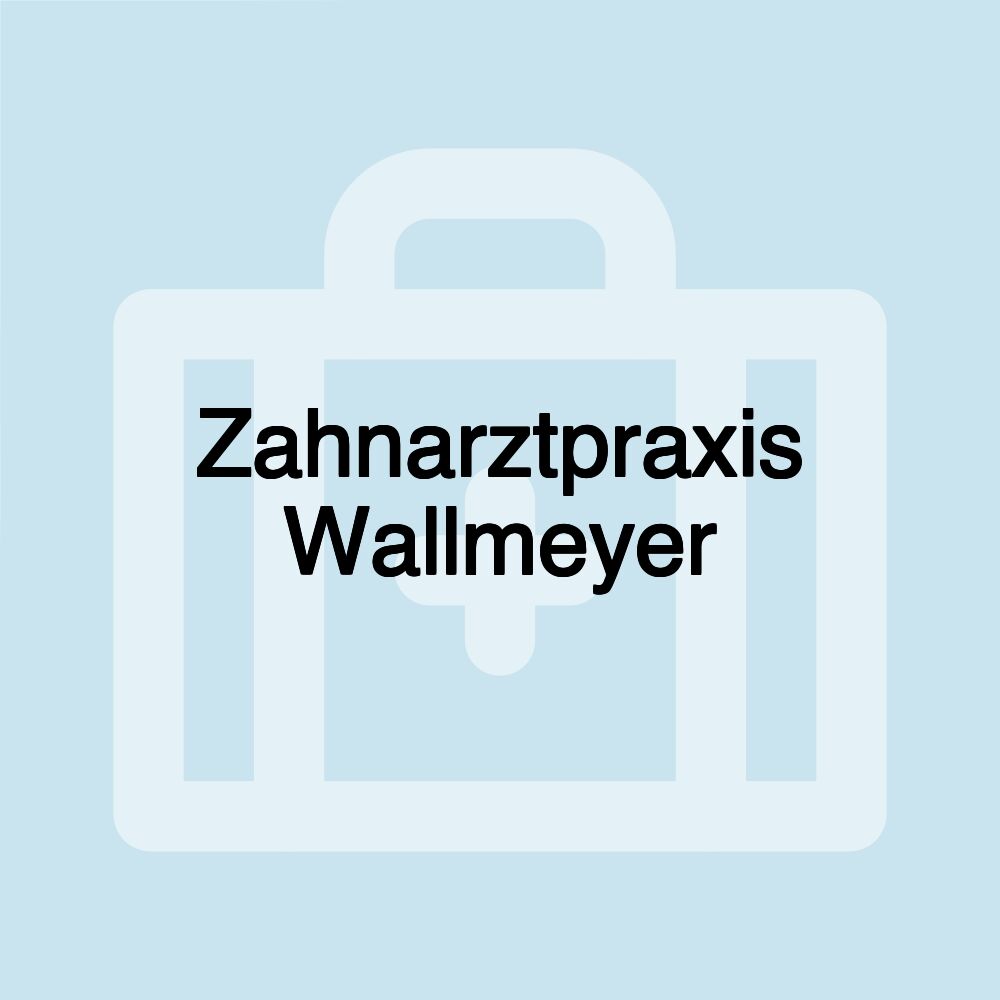 Zahnarztpraxis Wallmeyer