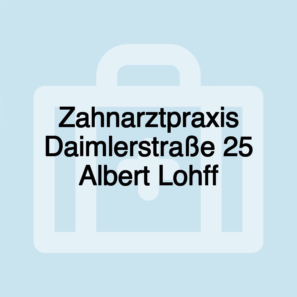 Zahnarztpraxis Daimlerstraße 25 Albert Lohff