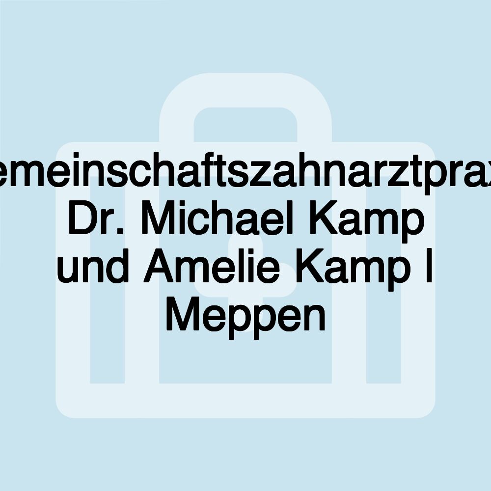 Gemeinschaftszahnarztpraxis Dr. Michael Kamp und Amelie Kamp | Meppen