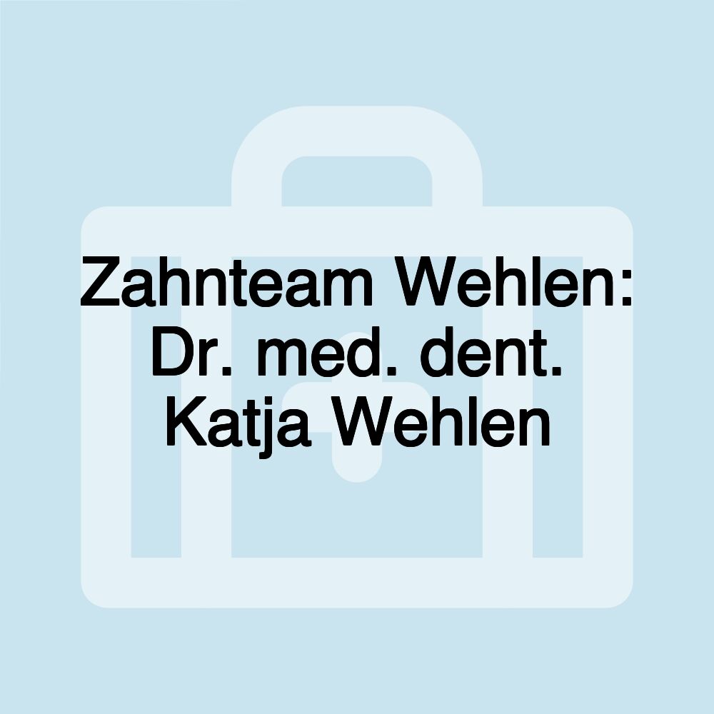 Zahnteam Wehlen: Dr. med. dent. Katja Wehlen