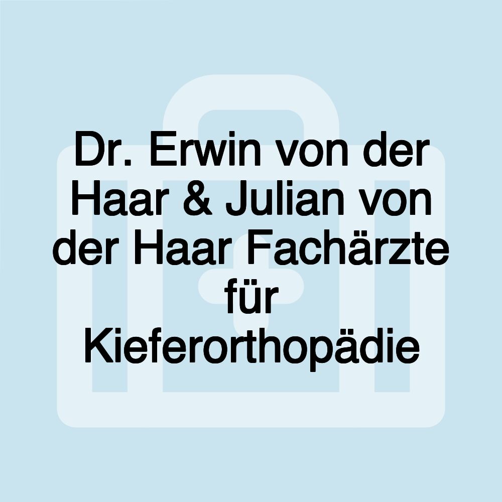 Dr. Erwin von der Haar & Julian von der Haar Fachärzte für Kieferorthopädie