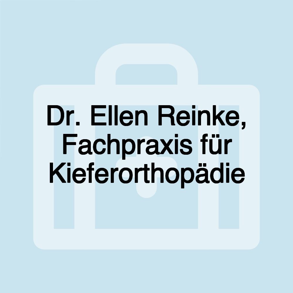 Dr. Ellen Reinke, Fachpraxis für Kieferorthopädie