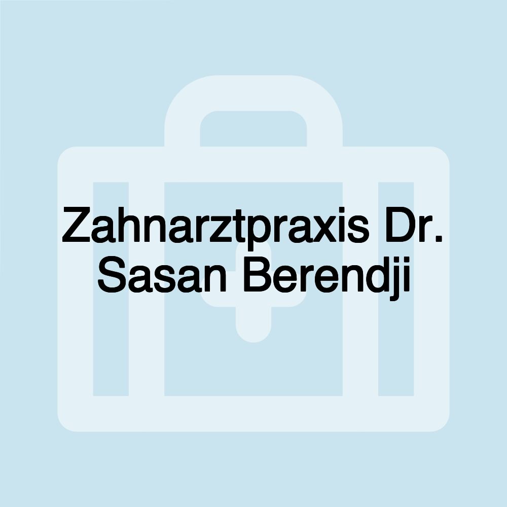 Zahnarztpraxis Dr. Sasan Berendji