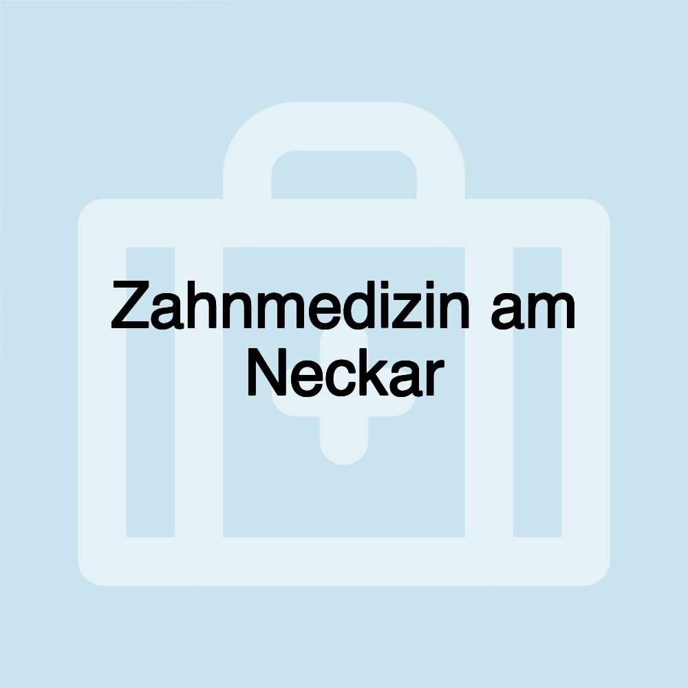 Zahnmedizin am Neckar