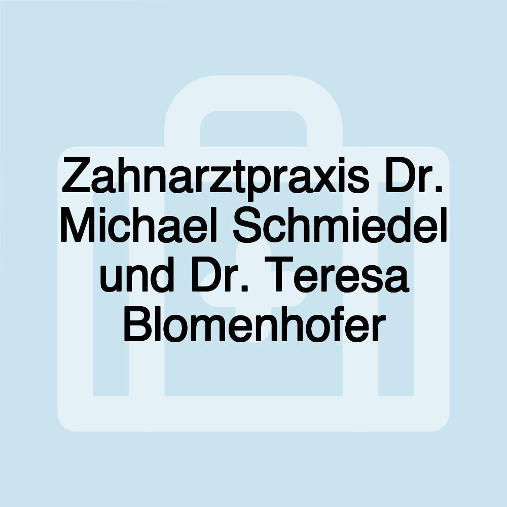 Zahnarztpraxis Dr. Michael Schmiedel und Dr. Teresa Blomenhofer