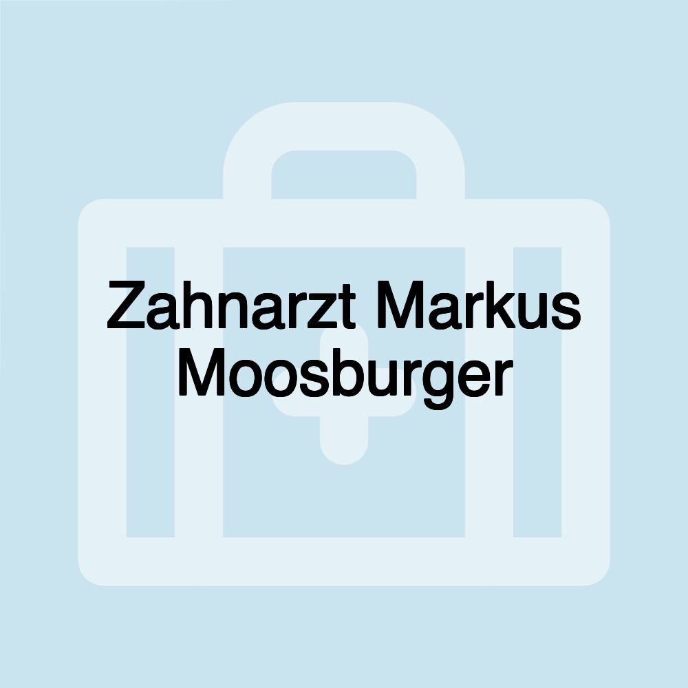 Zahnarzt Markus Moosburger