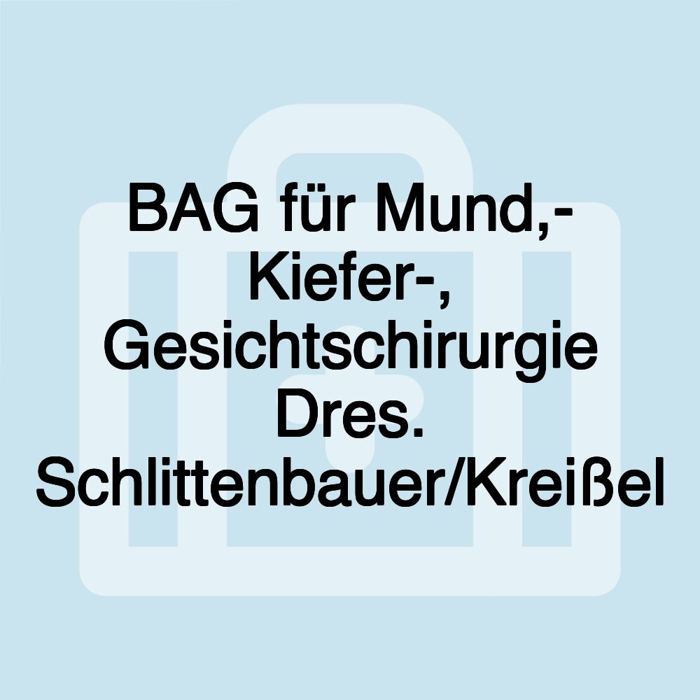 BAG für Mund,- Kiefer-, Gesichtschirurgie Dres. Schlittenbauer/Kreißel