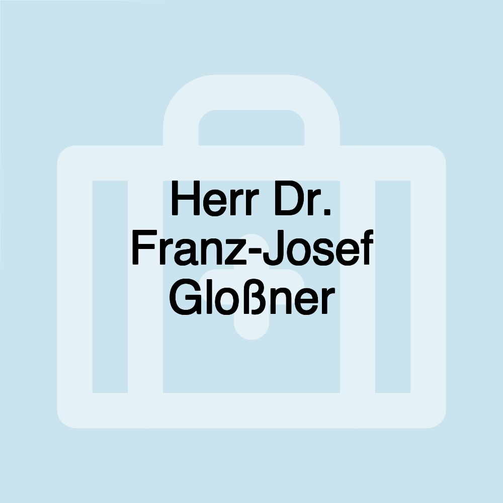 Herr Dr. Franz-Josef Gloßner