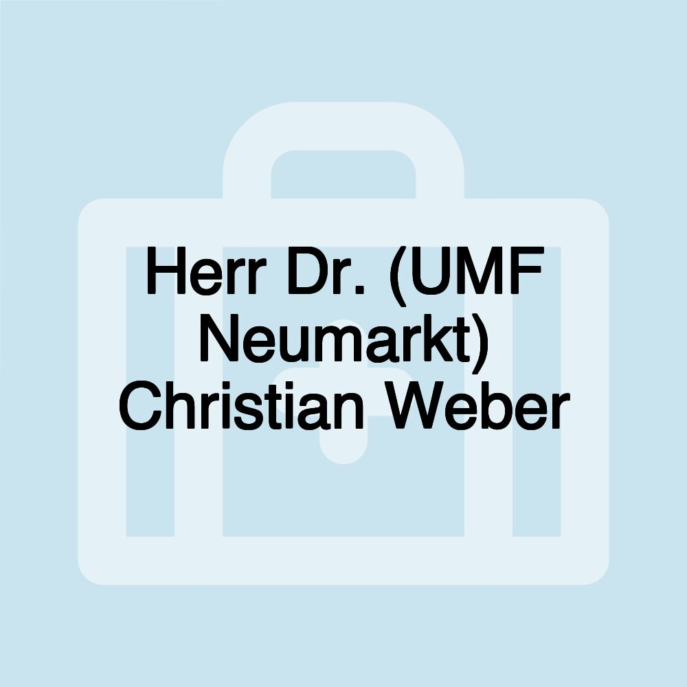 Herr Dr. (UMF Neumarkt) Christian Weber