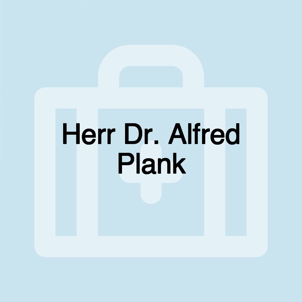 Herr Dr. Alfred Plank