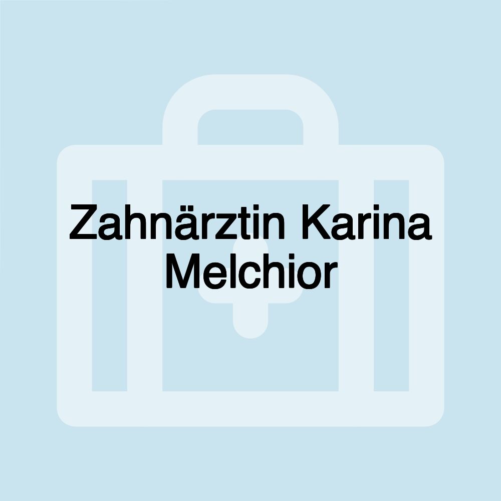 Zahnärztin Karina Melchior