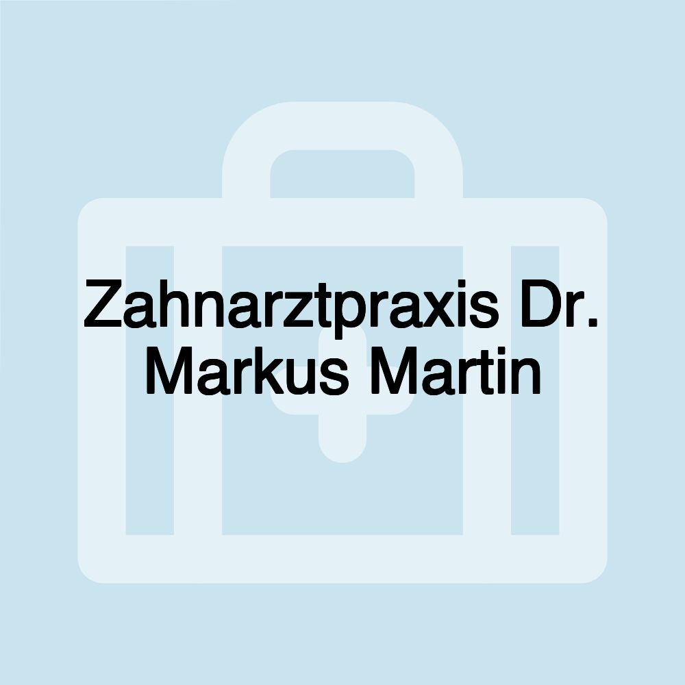 Zahnarztpraxis Dr. Markus Martin