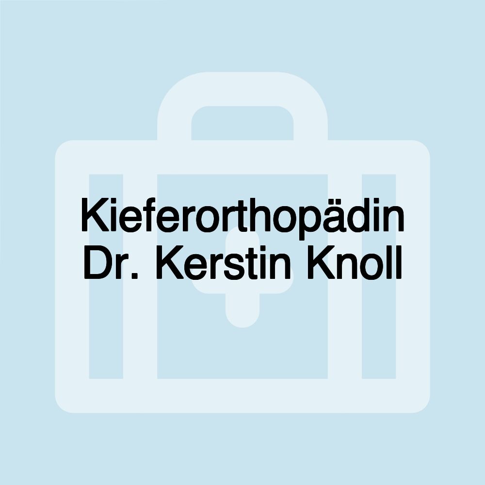 Kieferorthopädin Dr. Kerstin Knoll