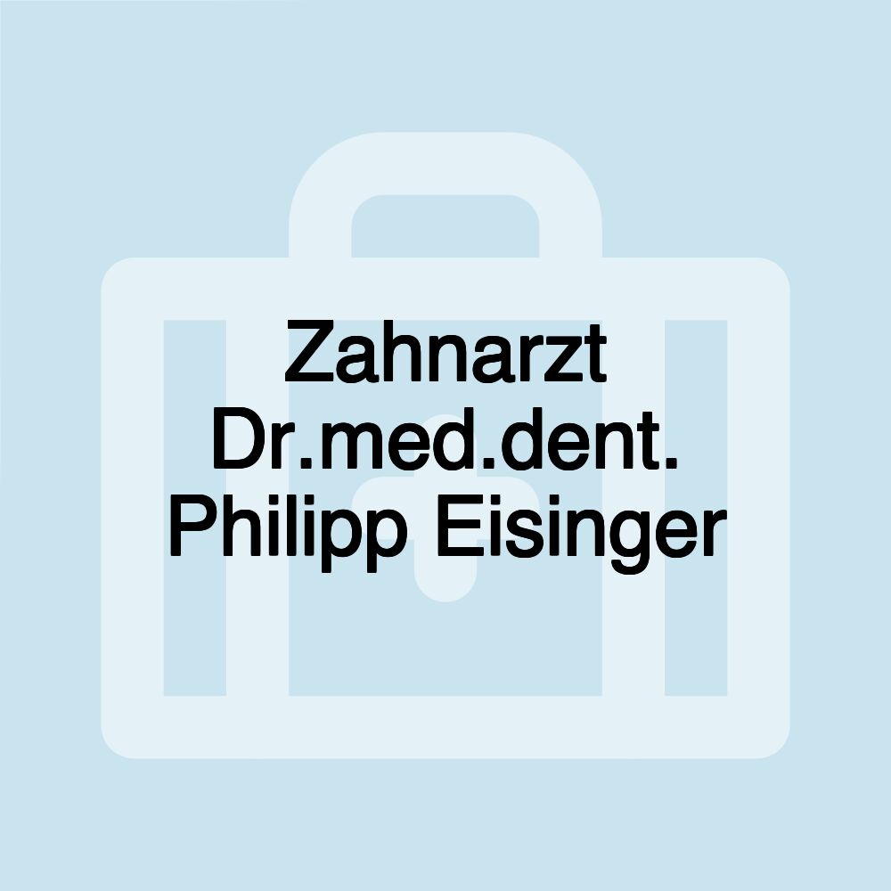 Zahnarzt Dr.med.dent. Philipp Eisinger