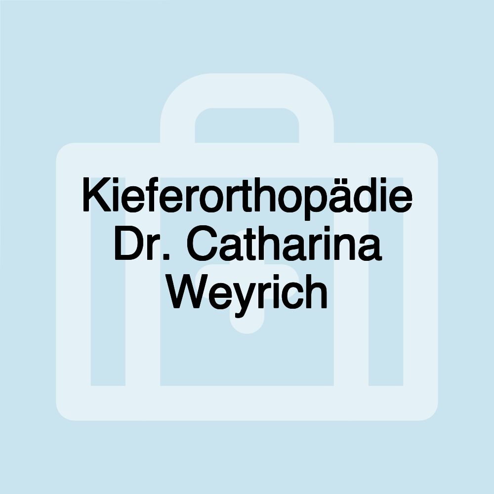 Kieferorthopädie Dr. Catharina Weyrich