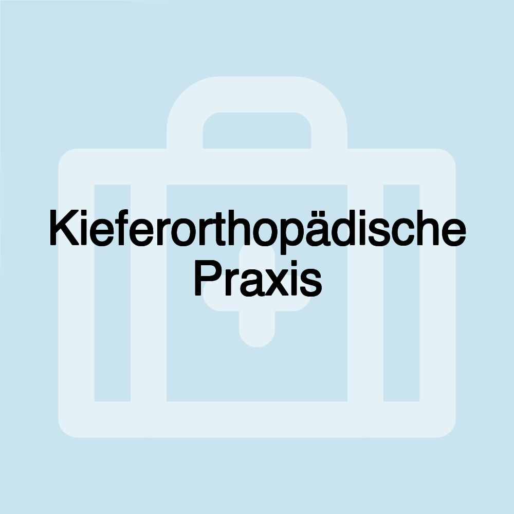 Kieferorthopädische Praxis