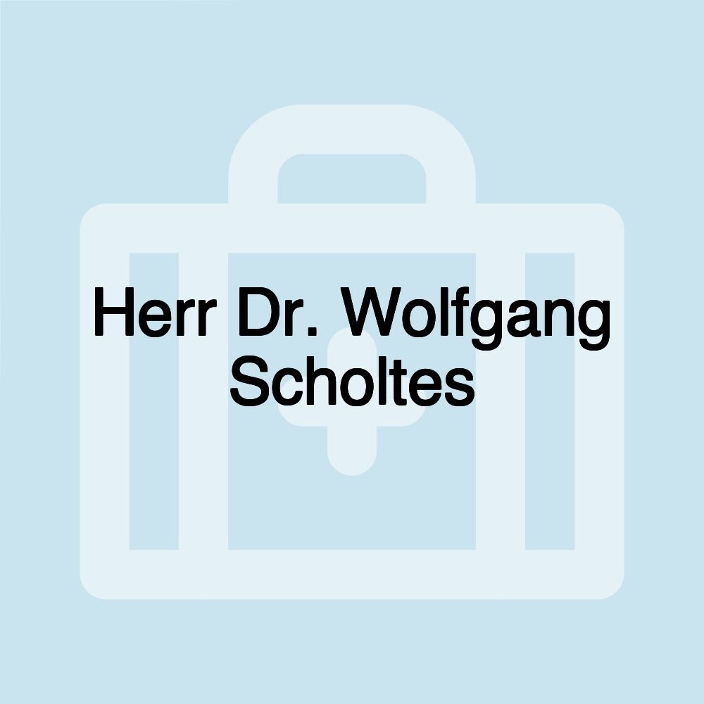 Herr Dr. Wolfgang Scholtes