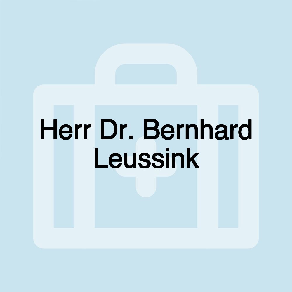 Herr Dr. Bernhard Leussink