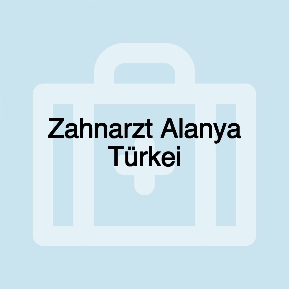 Zahnarzt Alanya Türkei