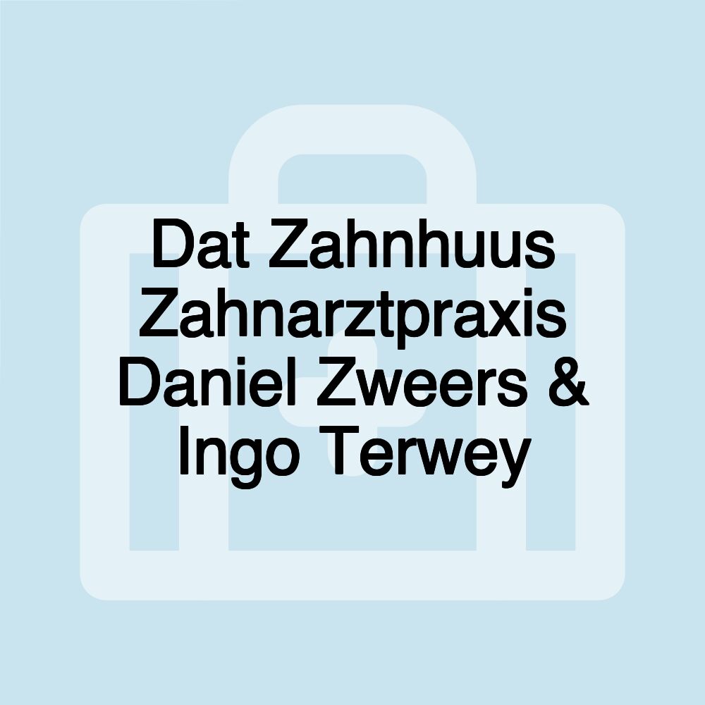 Dat Zahnhuus Zahnarztpraxis Daniel Zweers & Ingo Terwey