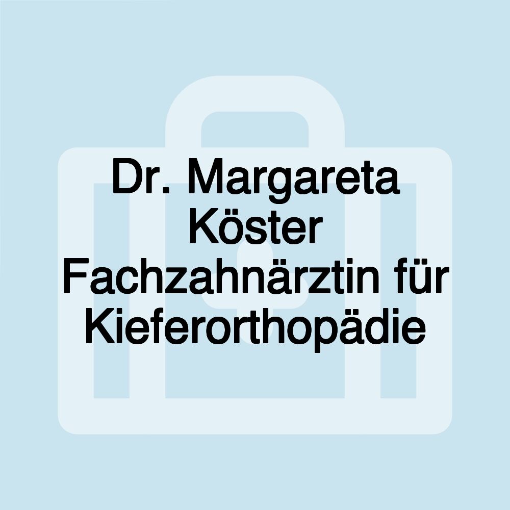 Dr. Margareta Köster Fachzahnärztin für Kieferorthopädie