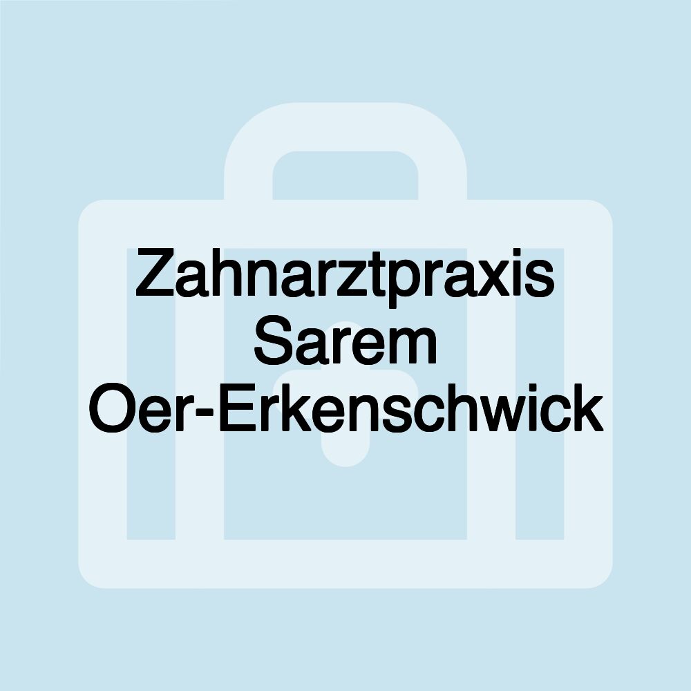 Zahnarztpraxis Sarem Oer-Erkenschwick