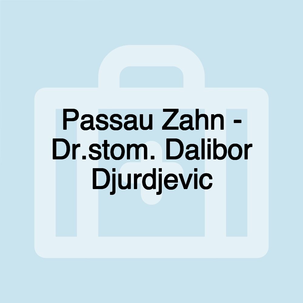 Passau Zahn - Dr.stom. Dalibor Djurdjevic