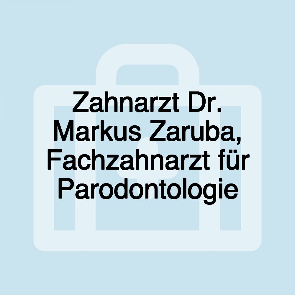 Zahnarzt Dr. Markus Zaruba, Fachzahnarzt für Parodontologie