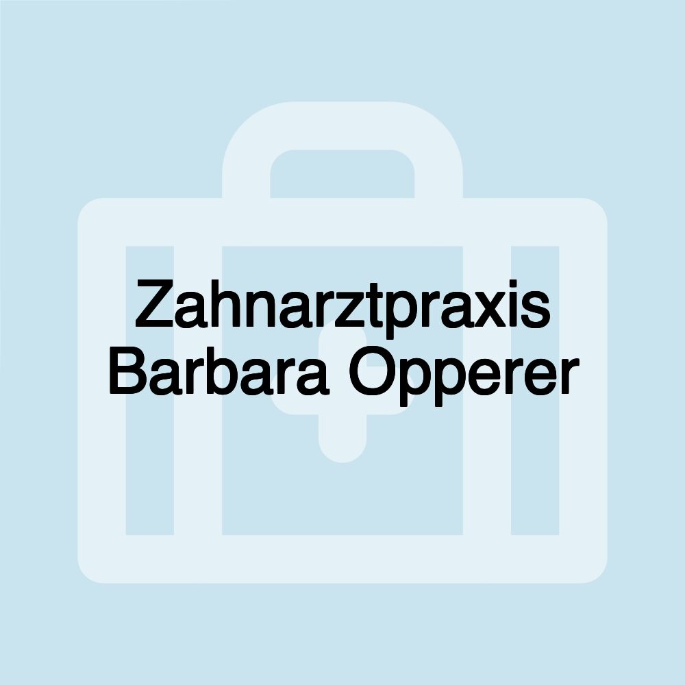 Zahnarztpraxis Barbara Opperer