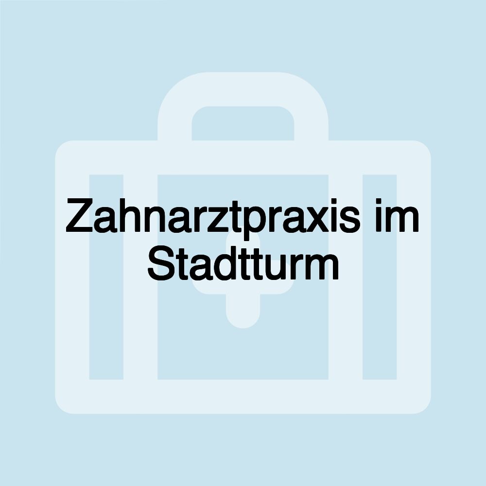 Zahnarztpraxis im Stadtturm