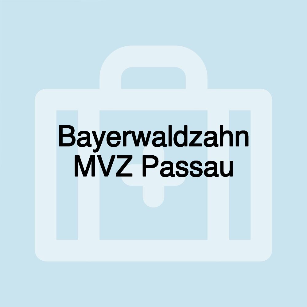 Bayerwaldzahn MVZ Passau