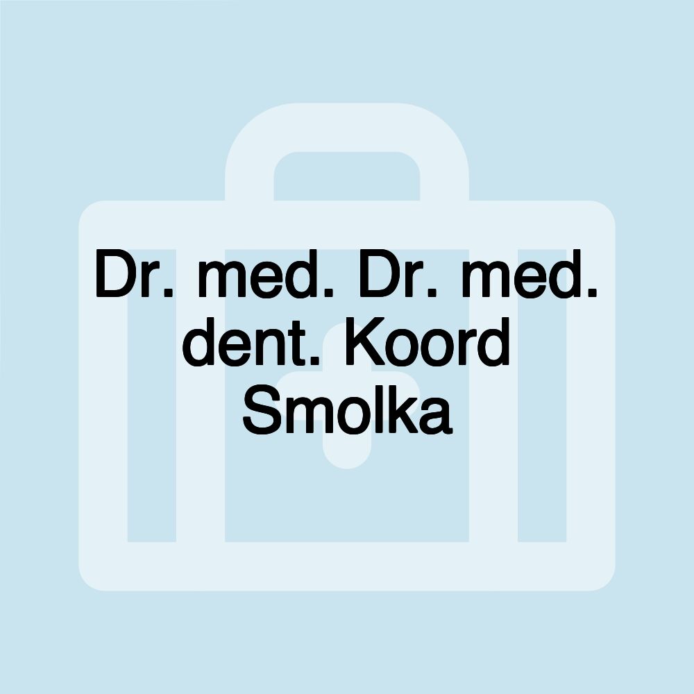 Dr. med. Dr. med. dent. Koord Smolka