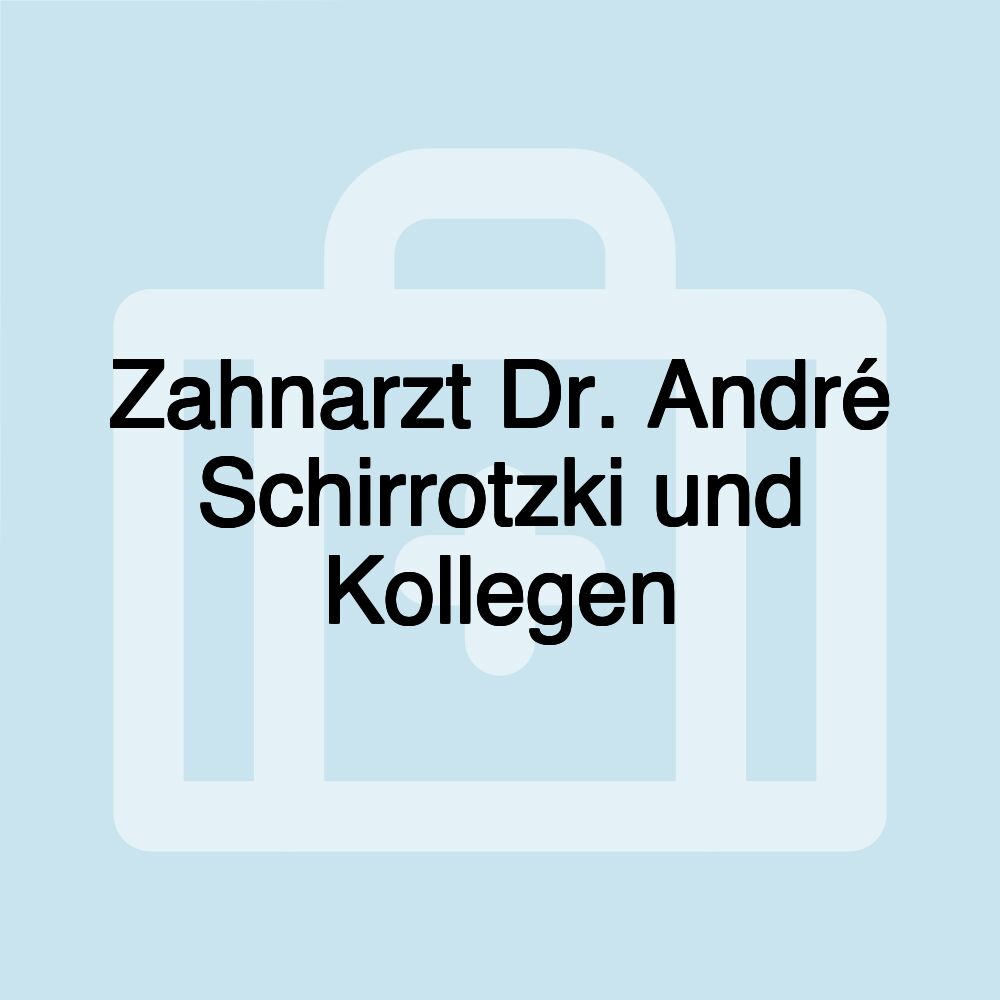 Zahnarzt Dr. André Schirrotzki und Kollegen