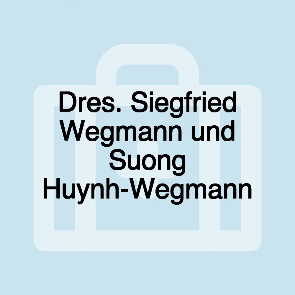 Dres. Siegfried Wegmann und Suong Huynh-Wegmann