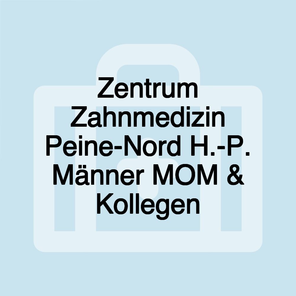 Zentrum Zahnmedizin Peine-Nord H.-P. Männer MOM & Kollegen