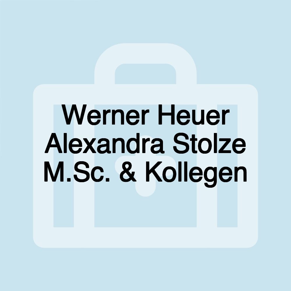 Werner Heuer Alexandra Stolze M.Sc. & Kollegen