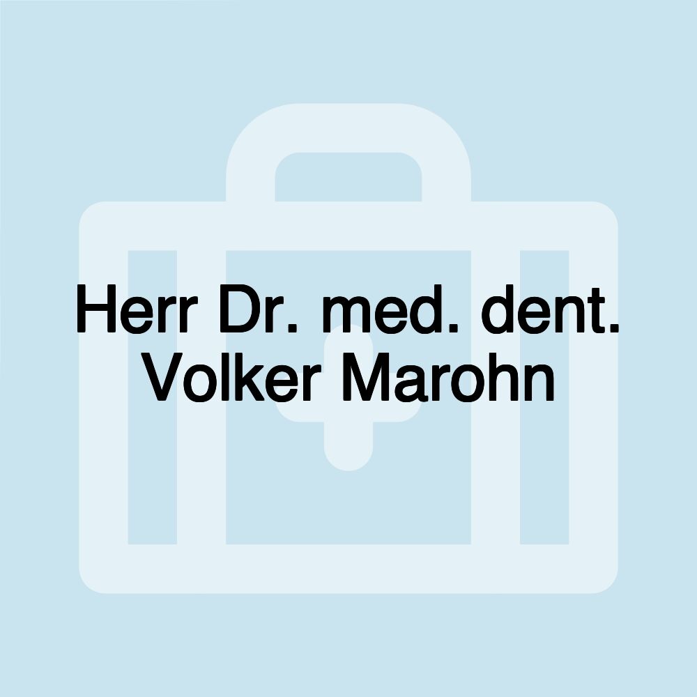 Herr Dr. med. dent. Volker Marohn