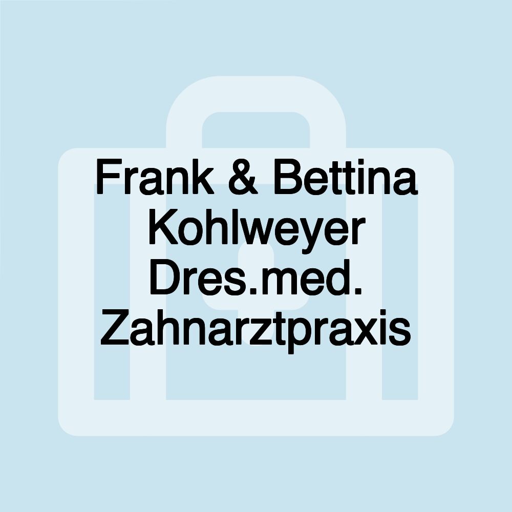 Frank & Bettina Kohlweyer Dres.med. Zahnarztpraxis