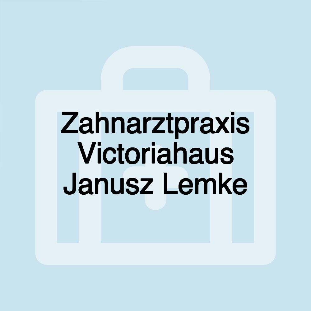 Zahnarztpraxis Victoriahaus Janusz Lemke