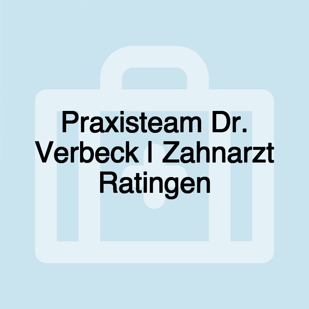 Praxisteam Dr. Verbeck | Zahnarzt Ratingen