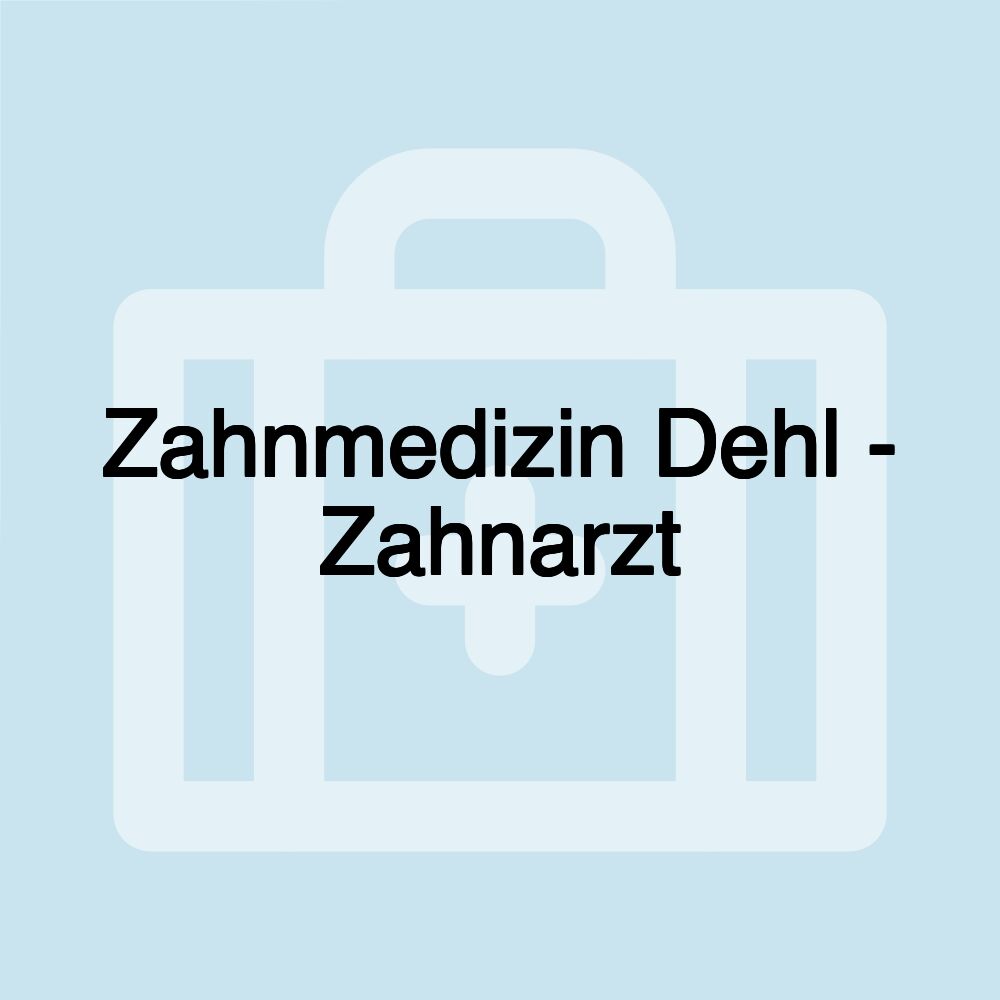 Zahnmedizin Dehl - Zahnarzt